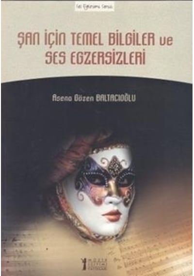 Şan İçin Temel Bilgiler ve Ses Egzersizleri - Asena Gözen Baltacıoğlu - Müzik Eğitimi Yayınları