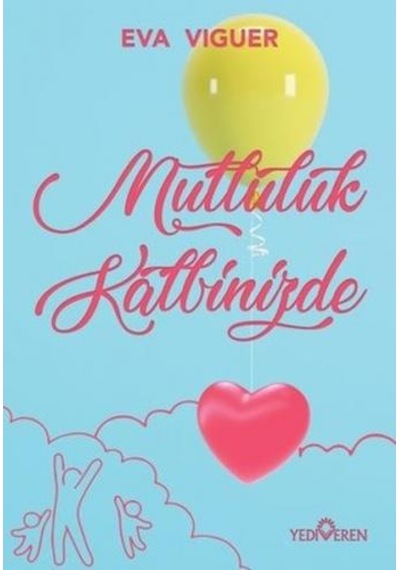 Mutluluk Kalbinizde - Eva Viguer - Yediveren Yayınları