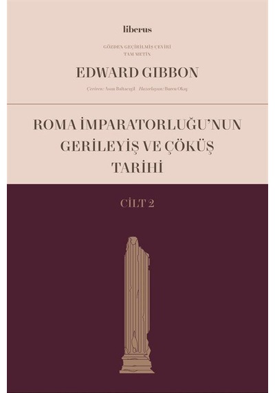 Roma İmparatorluğu'nun Gerileyiş ve Çöküş Tarihi - Cilt 2 - Edward Gibbon - Liberus
