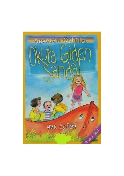 Okula Giden Sandal: Sevecen Öyküler 2. Ve 3. Sınıf - Nur İçözü