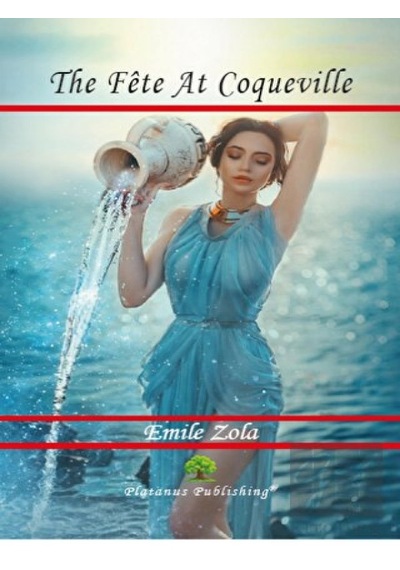 The Fete At Coqueville - Emile Zola - Platanus Publishing
