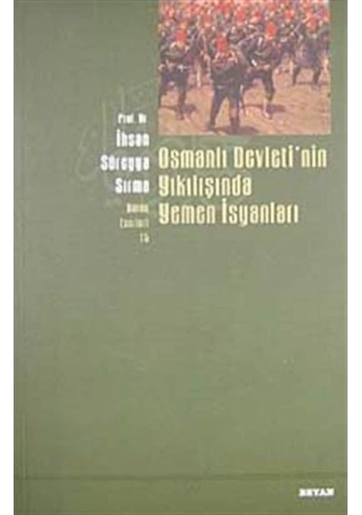 Osmanlı Devletinin Yıkılışında Yemen Isyanları / Ihsan Süreyya... 9789754731064