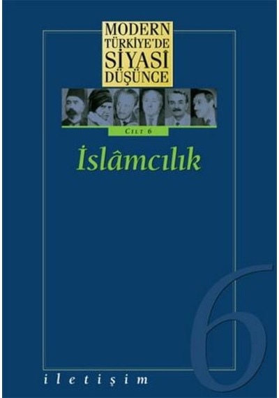 Modern Türkiye'de Siyasi Düşünce Cilt 6-İslamcılık- İletişim Yayınları