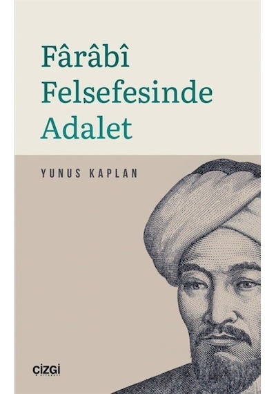 Farabi Felsefesinde Adalet - Yunus Kaplan - Çizgi Kitabevi