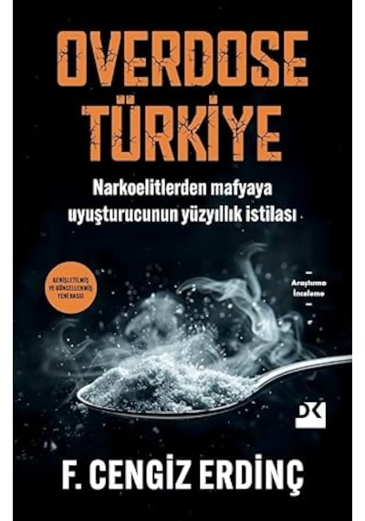 Overdose Türkiye: Narkoelitlerden Mafyaya Uyuşturucunun Yüzyıllık İstilası
