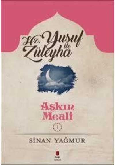 Yusuf ile Züleyha-Aşkın Meali 1 - Sinan Yağmur - Kapı Yayınları