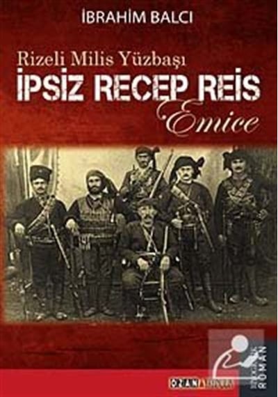 İpsiz Recep Reis - Rizeli Milis Yüzbaşı - İbrahim Balcı - Ozan Yayıncılık