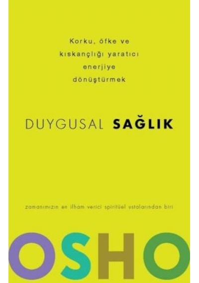 Duygusal Sağlık - Korku Öfke ve Kıskançlığı Yaratıcı Enerjiye Dönüştürmek - Osho - Butik