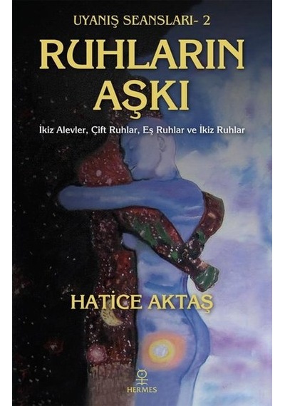 Ruhların Aşkı  - Uyanış Seansları 2  - Hatice Aktaş Çelik  - Hermes Yayınları