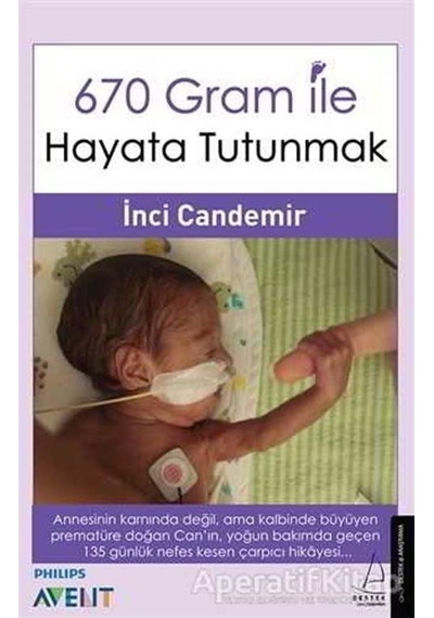 670 Gram ile Hayata Tutunmak - İnci Candemir - Destek Yayınları