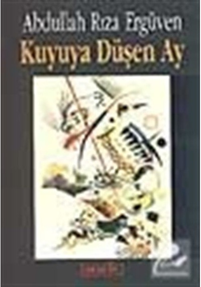 Kuyuya Düşen Ay / Abdullah Rıza Ergüven