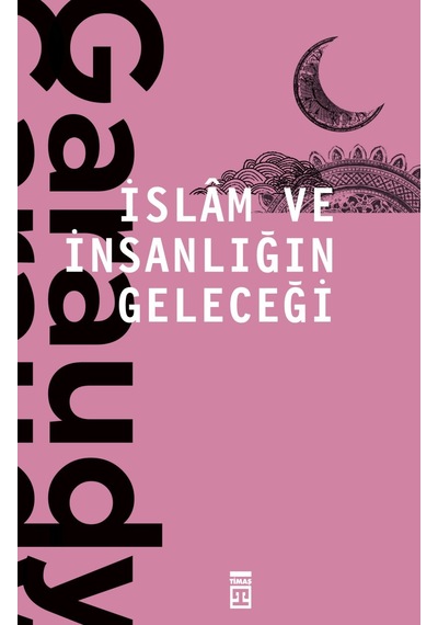 Islam ve Insanlığın Geleceği - Roger Garaudy - Timaş Yayınları