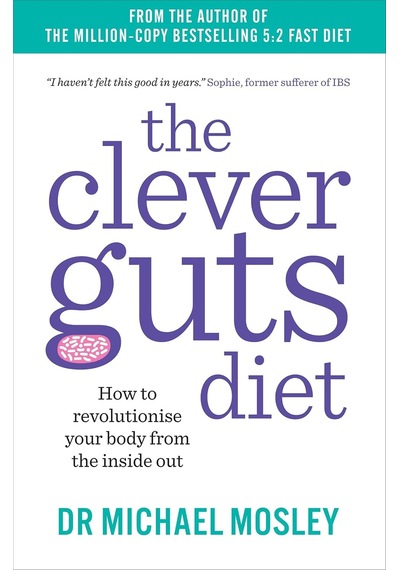 The Clever Guts Diet: How To Revolutionise Your Body From The İnside Out