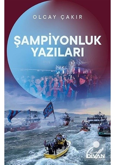 Şampiyonluk Yazıları - Olcay Çakır - Divan Kitap