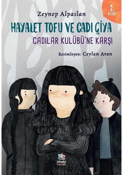 Hayalet Tofu ve Cadı Çiya 2. Kitap - Cadılar Kulübü'ne Karşı - Zeynep Alpaslan - İthaki Çocuk
