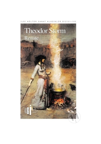 Renate - İlgi Kültür Sanat Klasikler 102 - Theodor Storm - İlgi Kültür Sanat Yayınları