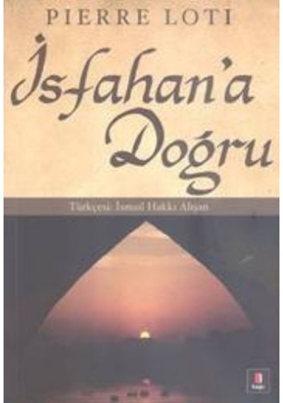 İsfahan'a Doğru - Pierre Loti - Kapı Yayınları