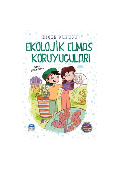 Ekolojik Elmas Koruyucuları - Çevreci Kahramanlar İş Başında 2 - Elçin Kuzucu - Martı Yayınları