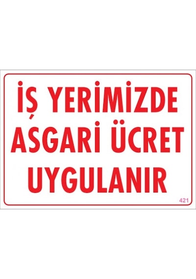 SÖNSAN UYARI LEVHALARI ''İŞ YERİMİZDE ASGARİ ÜCRET UYGULANIR'' PVC 25*35