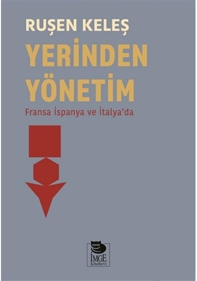 Yerinden Yönetim-Fransa İspanya ve İtalya'da - Ruşen Keleş - İmge Kitabevi