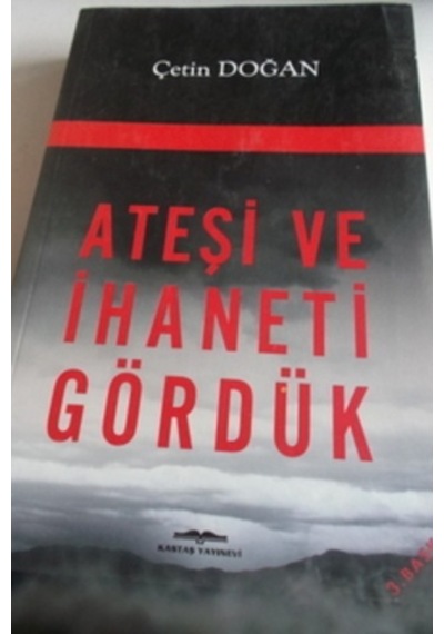 Ateşi ve İhaneti Gördük/Çetin Doğan