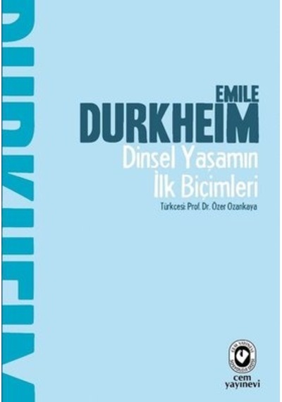 Dinsel Yaşamın İlk Biçimleri - Emile Durkheim - Cem Yayınevi