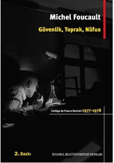 Güvenlik Toprak Nüfus - Michel Foucault - İstanbul Bilgi Üniv.Yayınları