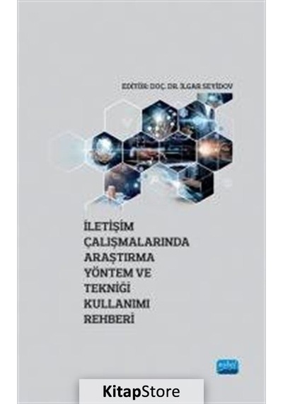 İletişim Çalışmalarında Araştırma Yöntem ve Tekniği Kullanımı Rehberi- Nobel Akademik Yayıncılık