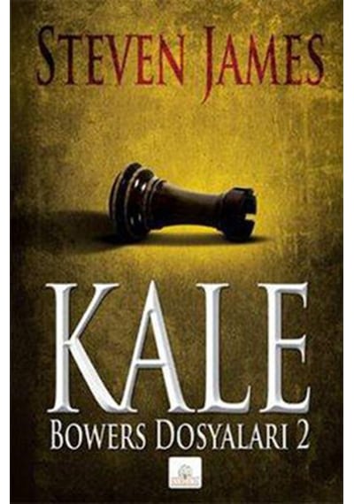 Kale - Bowers Dosyaları 2 - Steven James - Kyrhos Yayınları