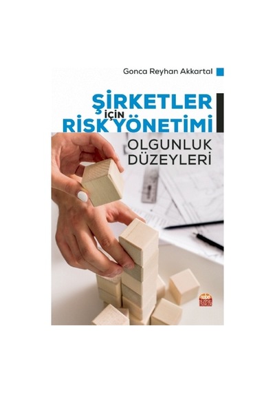 Şirketler İçin Risk Yönetimi Olgunluk Düzeyleri  - Gonca Reyhan Akkartal  - Nobel Bilimsel Eserler