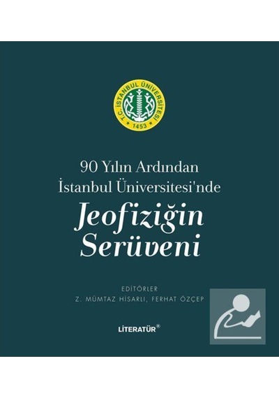 90 Yılın Ardından İstanbul Üniversitesi'nde Jeofiziğin Serüveni- Literatür Yayıncılık