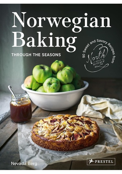 Norwegian Baking Through The Seasons: 90 Sweet And Savoury Recipes From North Wild Kitchen