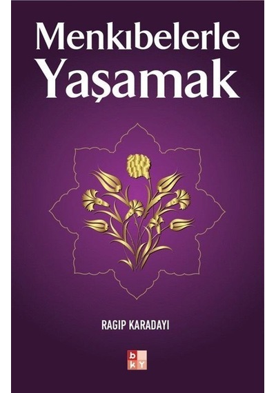 Menkıbelerle Yaşamak - Ragıp Karadayı - Babıali Kültür
