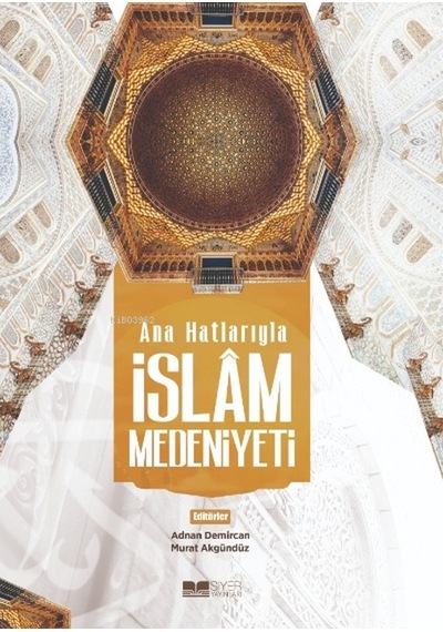 Ana Hatlarıyla İslam Medeniyeti - Siyer Yayınları