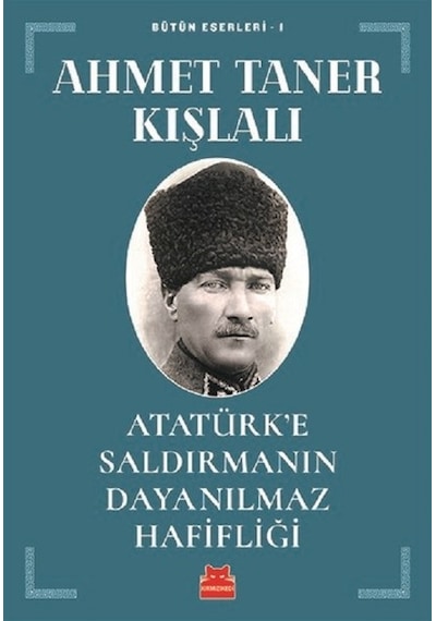 Atatürk'e Saldırmanın Dayanılmaz Hafifliği - Ahmet Taner Kışlalı - Kırmızı Kedi