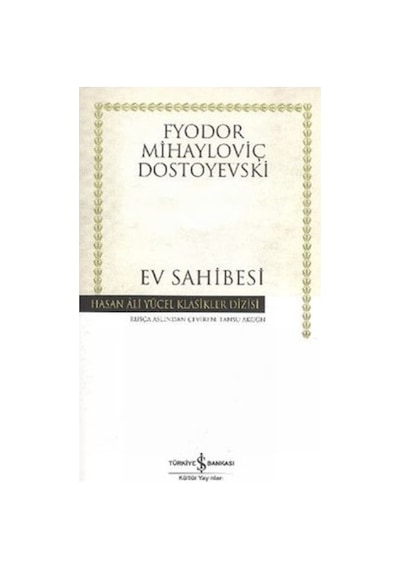 Ev Sahibesi - Hasan Ali Yücel Klasikleri - Fyodor Mihayloviç Dostoyevski - İş Bankası Kültür Yayınları