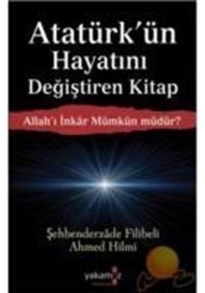Allah'ı İnkar Mümkün Müdür ? Atatürk'ün Hayatını Değiştiren Kitap