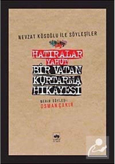 Hatıralar Yahut Bir Vatan Kurtarma Hikayesi - Osman Çakır - Ötüken Neşriyat