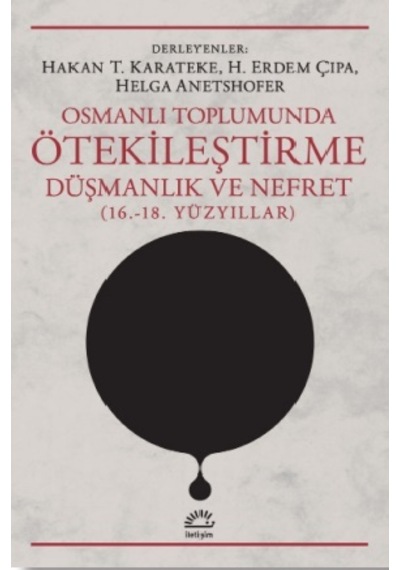 Osmanlı Toplumunda Ötekileştirme, Düşmanlık ve Nefret (16.-18.Yü