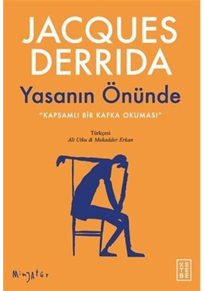 Yasanın Önünde / Kapsamlı Bir Kafka Okuması / Jacques Derrida