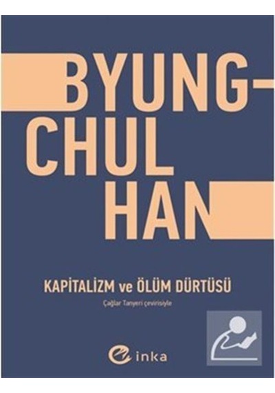 Kapitalizm ve Ölüm Dürtüsü - Byung - Chul Han - İnka