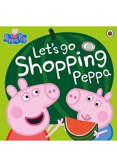 Peppa Pig: Let's Go Shopping Peppa - Peppa Pig - Ladybirds