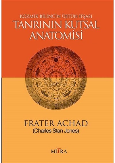 Tanrının Kutsal Anatomisi - Frater Achad - Mitra