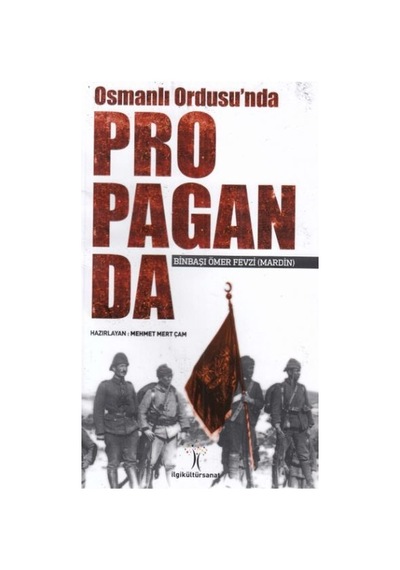 Osmanlı Ordusu'nda Propaganda - İlgi Kültür Sanat Yayınları