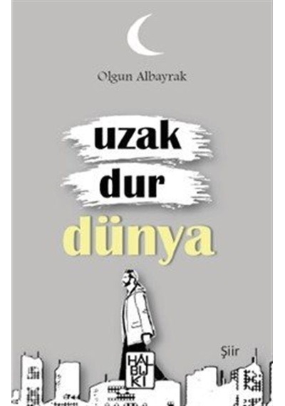 Uzak Dur Dünya / Olgun Albayrak