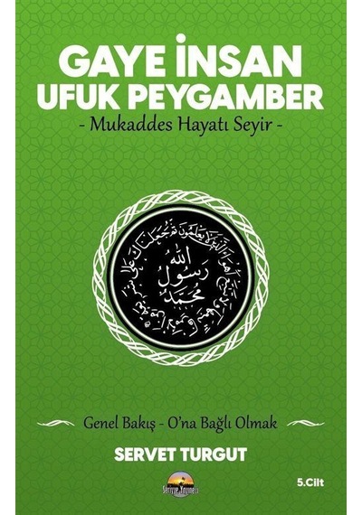 Gaye İnsan - Ufuk Peygamber - Mukaddes Hayatı Seyir- (Cilt 5) ...
