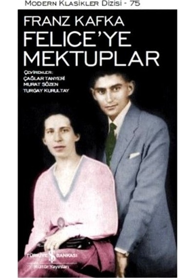 Felice'ye Mektuplar - Franz Kafka - İş Bankası Kültür Yayınları