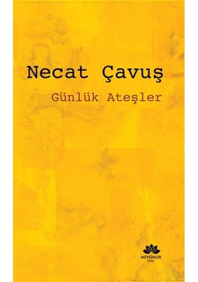 Günlük Ateşler - Necat Çavuş - Mevsimler Kitap