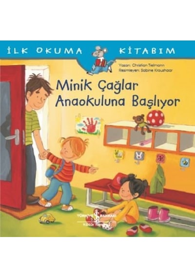 İlk Okuma Kitabım-Minik Çağlar Anaokuluna Başlıyor - Christian Tielmann - İş Bankası Kültür Yayınları