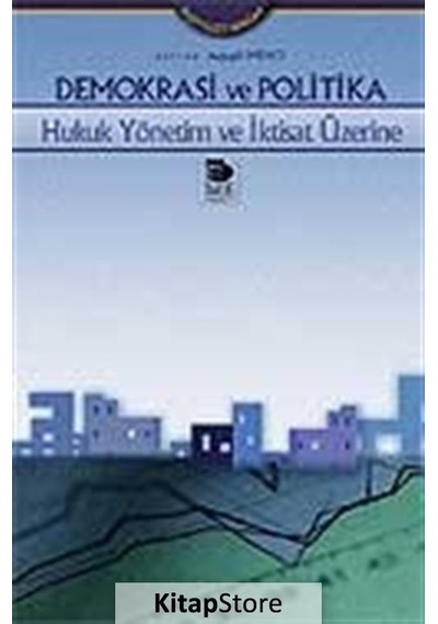 Demokrasi ve Politika -hukuk Yönetim ve İktisat Üzerine